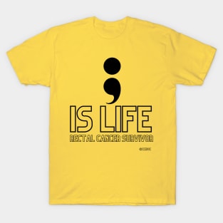 Semicolon Is Life - Rectal Cancer Survivor T-Shirt - Black Writing T-Shirt